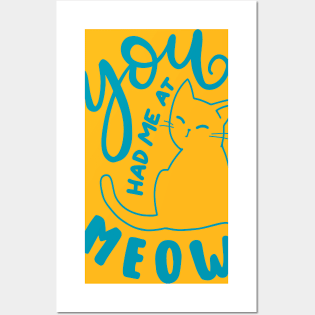 You Had Me At Meow Wall Art by RubyCollection